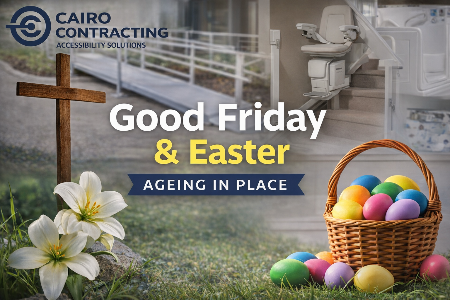 Good Friday and Easter themed image featuring accessibility solutions including stairlift and wheelchair ramp supporting ageing in place for seniors